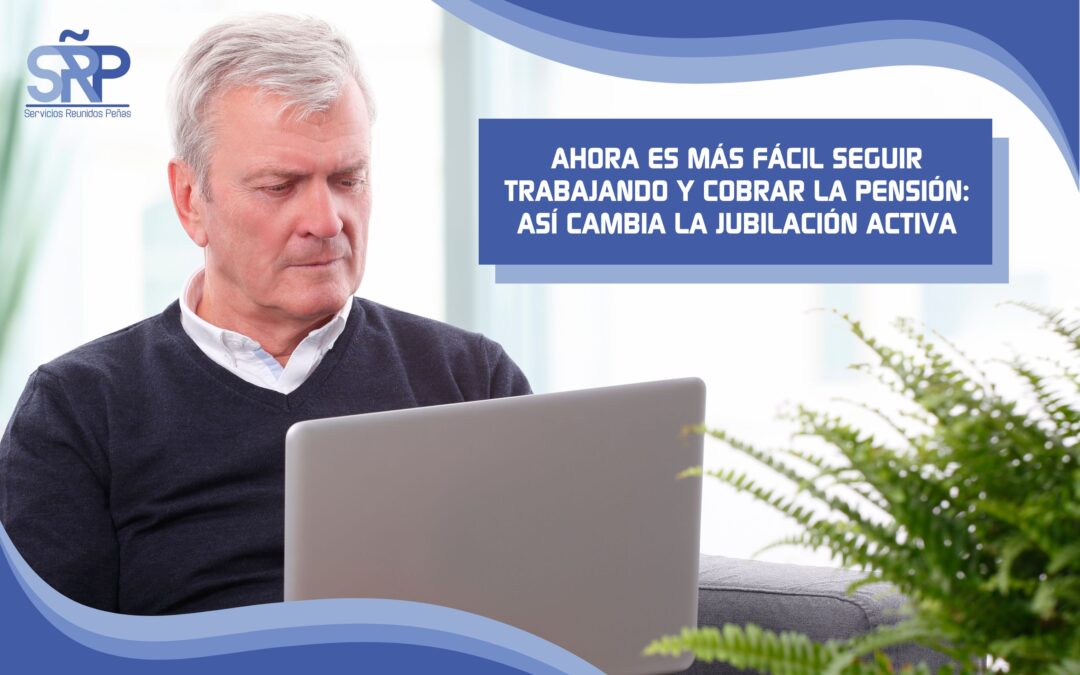 Ahora es más fácil seguir trabajando y cobrar la pensión: así cambia la jubilación activa en 2025