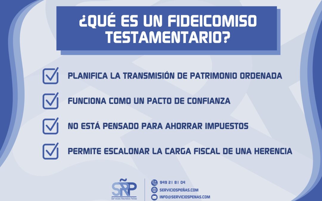 ¿Qué es un fideicomiso testamentario y por qué puede evitar que tu herencia acabe en los tribunales?
