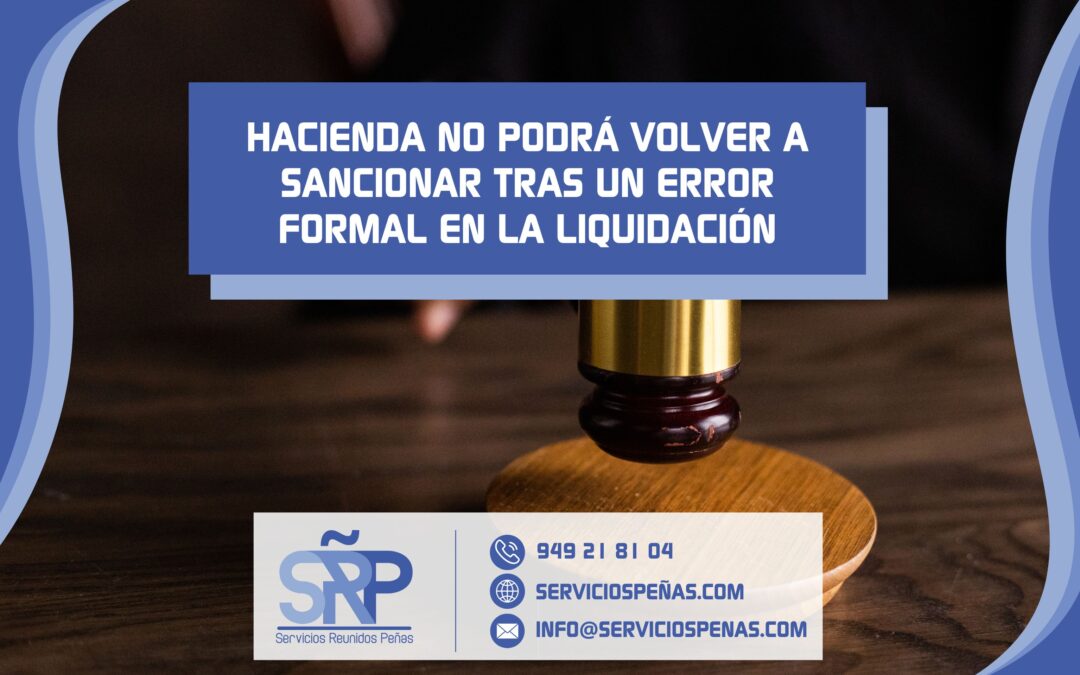 Hacienda no puede volver a sancionar tras un error formal en la liquidación, lo dice el Supremo