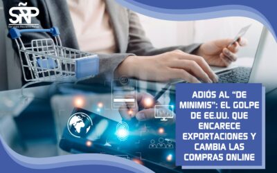 Adiós al “de minimis”: el golpe de EE.UU que encarece exportaciones y cambia las compras online