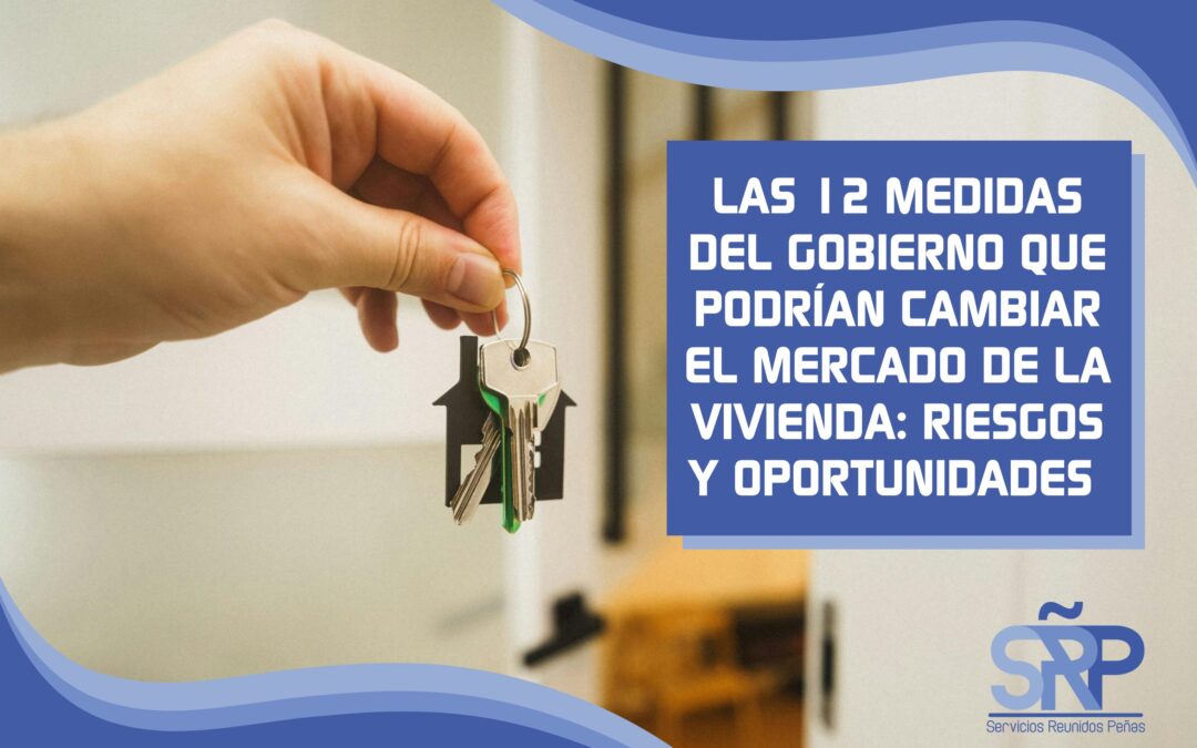 Las 12 medidas de vivienda del Gobierno que podrían cambiar el mercado: riesgos y oportunidades