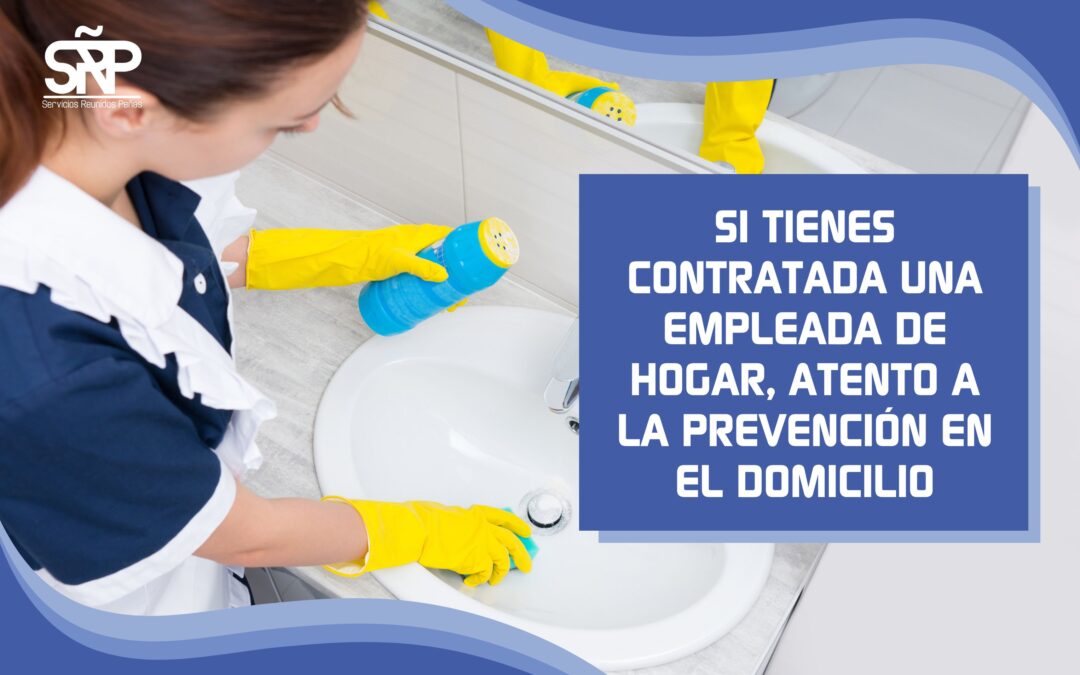 Si tienes contratada una empleada del hogar, atento a Prevención10