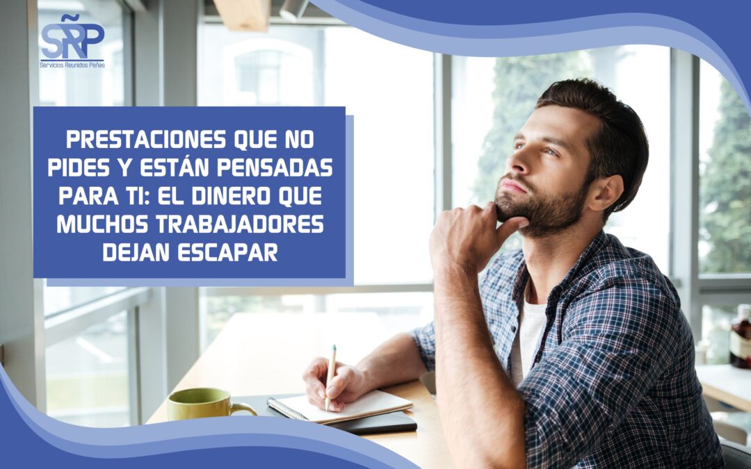 Prestaciones que no pides y están pensadas para ti: el dinero que muchos trabajadores dejan escapar
