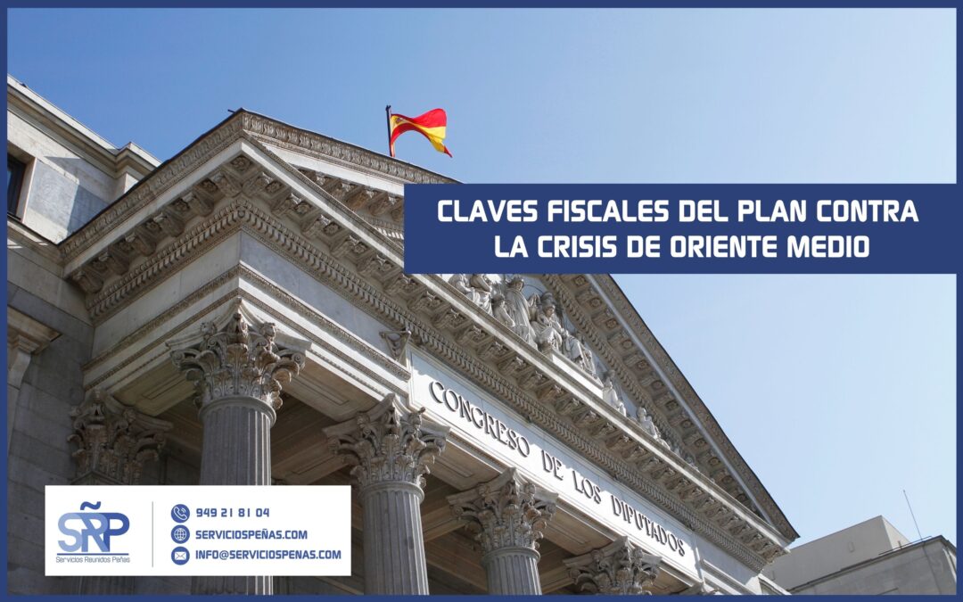 Claves fiscales del plan contra la crisis de Oriente Medio