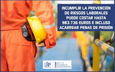 Incumplir la prevención de riesgos laborales puede costar hasta 983.736 euros e incluso acarrear penas de prisión